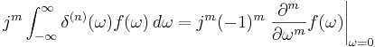 
j^m \int_{-\infty}^{\infty} \delta^{(n)}(\omega) f(\omega)\,d\omega = j^m (-1)^m \left. \frac{\partial^m}{\partial \omega^m} f(\omega) \right|_{\omega = 0}
