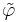 \tilde{\varphi}