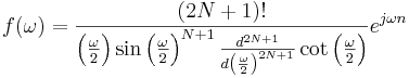 
f(\omega) = \frac{(2N+1)!}{\left(\frac{\omega}{2}\right) \sin\left(\frac{\omega}{2}\right)^{N+1} \frac{d^{2N+1}}{d\left(\frac{\omega}{2}\right)^{2N+1}} \cot{\left(\frac{\omega}{2}\right)}} e^{j \omega n}
