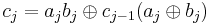 c_j = a_j b_j \oplus c_{j-1}(a_j \oplus b_j)