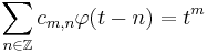 
\sum_{n \in \mathbb{Z}} c_{m,n} \varphi(t - n) = t^m
