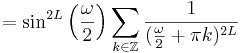 
= \sin^{2L}\left(\frac{\omega}{2}\right) \sum_{k \in \mathbb{Z}}\frac{1}{(\frac{\omega}{2} + \pi k)^{2L}}
