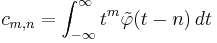 
c_{m,n} = \int_{-\infty}^{\infty} t^m \tilde{\varphi}(t - n)\,dt
