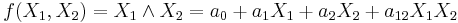 f(X_1,X_2) = X_1 \land X_2 = a_0 + a_1 X_1 + a_2 X_2 + a_{12} X_1 X_2